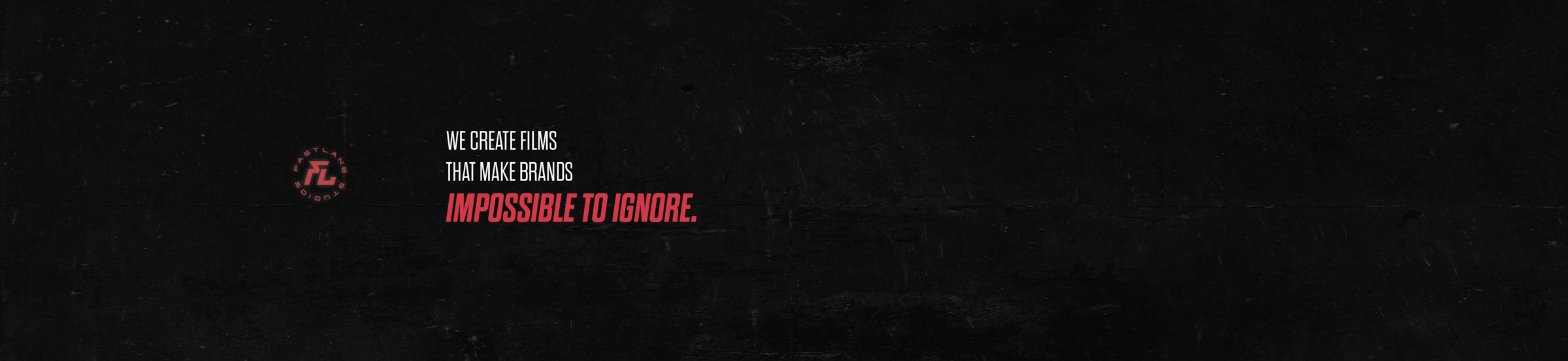 We create films that make brands impossible to ignore